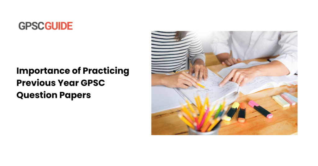 Importance of Practicing Previous Year GPSC Question Papers