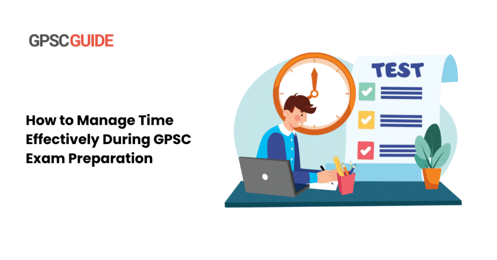 How to Manage Time Effectively During GPSC Exam Preparation