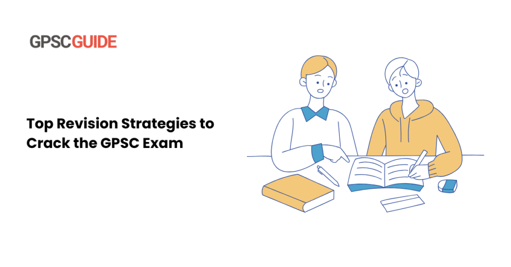 Top Revision Strategies to Crack the GPSC Exam
