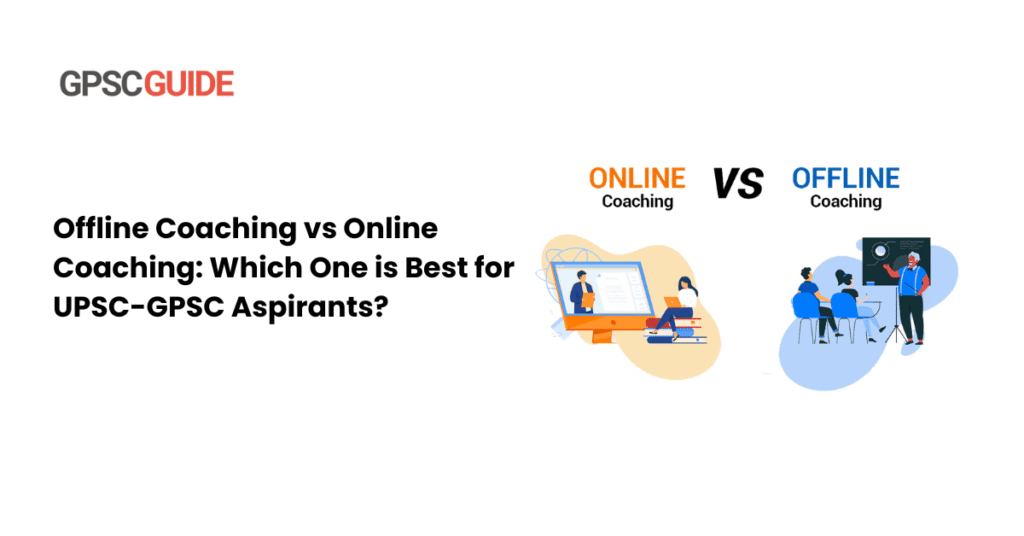 Offline Coaching vs Online Coaching: Which One is Best for UPSC-GPSC Aspirants?