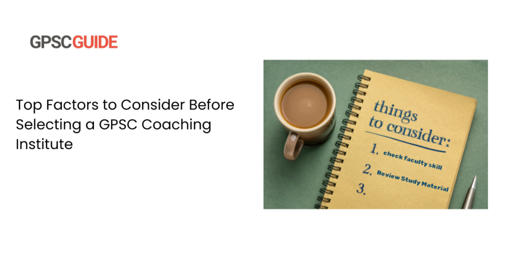Top Factors to Consider Before Selecting a GPSC Coaching Institute