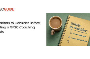 Top Factors to Consider Before Selecting a GPSC Coaching Institute