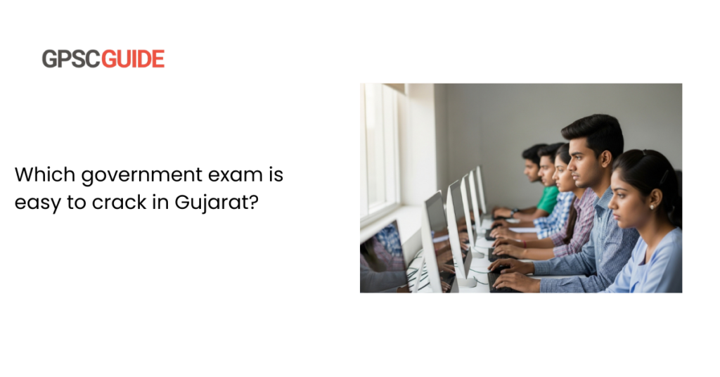 Which government exam is easy to crack in Gujarat?