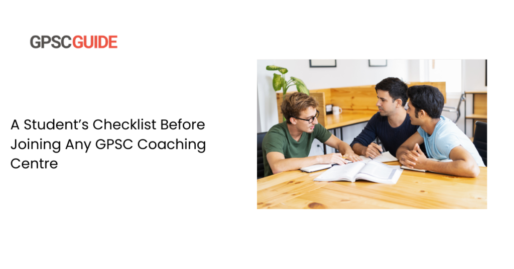 A Student’s Checklist Before Joining Any GPSC Coaching Centre