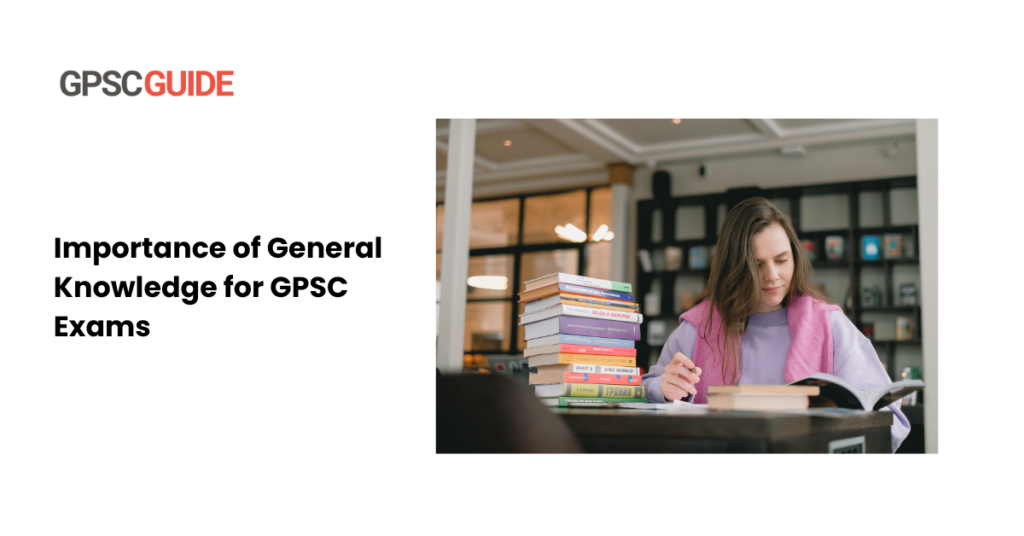 Importance of General Knowledge for GPSC Exams