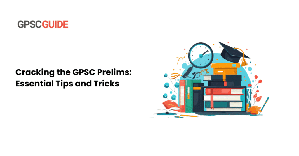 Cracking the GPSC Prelims: Essential Tips and Tricks